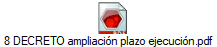 8 DECRETO ampliacin plazo ejecucin.pdf