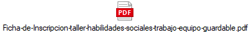 Ficha-de-Inscripcion-taller-habilidades-sociales-trabajo-equipo-guardable.pdf