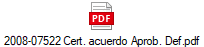 2008-07522 Cert. acuerdo Aprob. Def.pdf