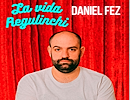 La vida regulinchi con Daniel Fez