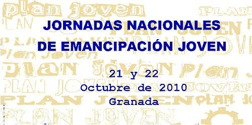 JORNADAS  NACIONALES DE EMANCIPACIÓN JOVEN GRANADA 2010